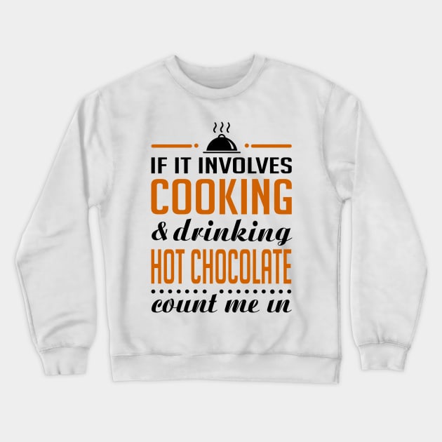 Cooking and Hot Chocolate Crewneck Sweatshirt by KsuAnn